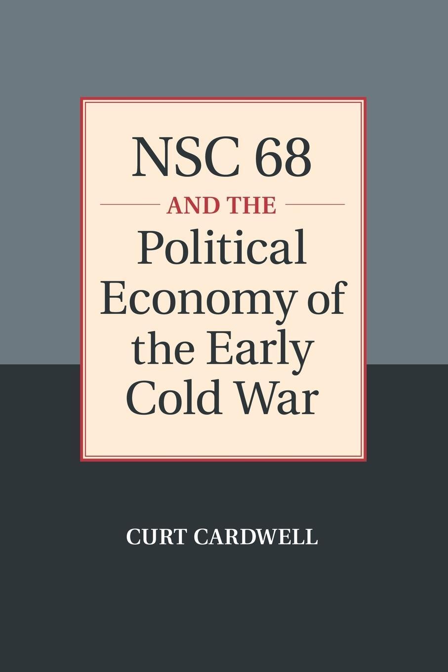Cover: 9781107480957 | NSC 68 and the Political Economy of the Early Cold War | Curt Cardwell