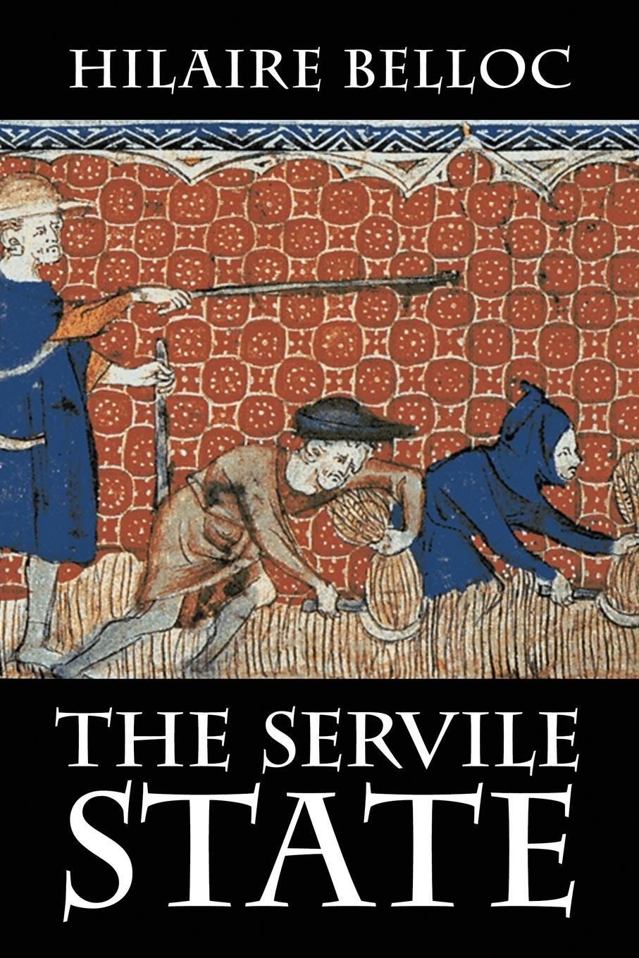 Cover: 9781948231053 | The Servile State | Hilaire Belloc | Taschenbuch | Paperback | 2018