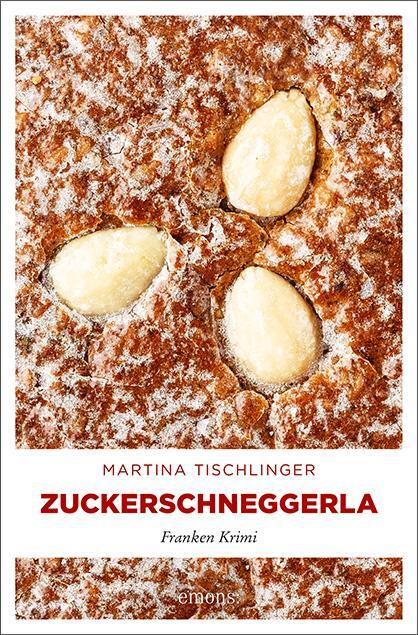 Cover: 9783740804268 | Zuckerschneggerla | Franken Krimi | Martina Tischlinger | Taschenbuch