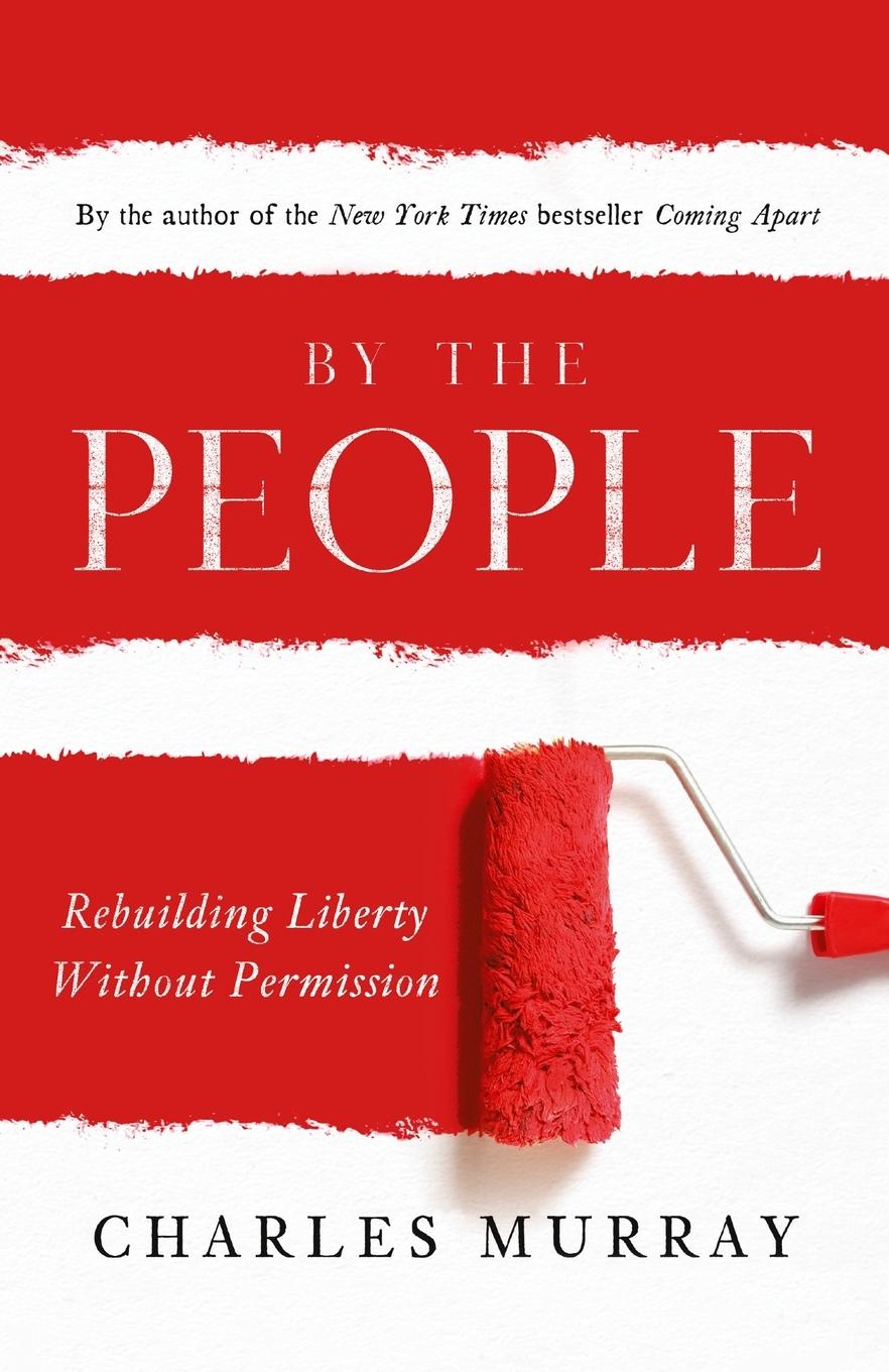 Cover: 9780385346535 | By the People | Rebuilding Liberty Without Permission | Charles Murray