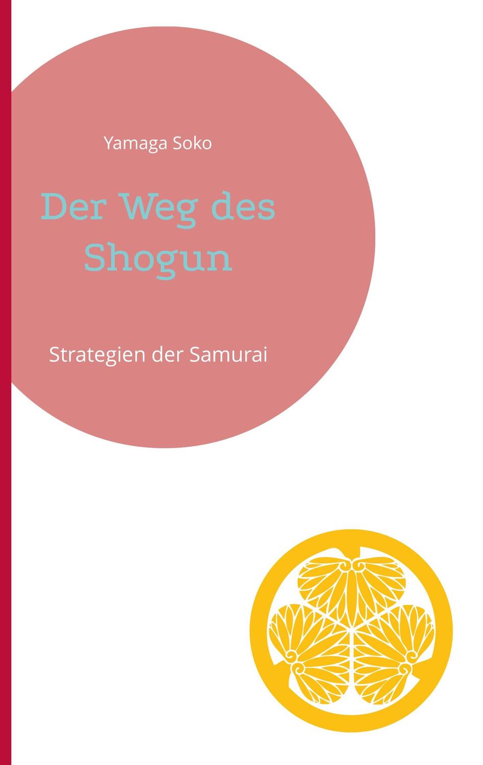 Cover: 9783988040077 | Der Weg des Shogun | Strategien der Samurai | Yamaga Soko | Buch