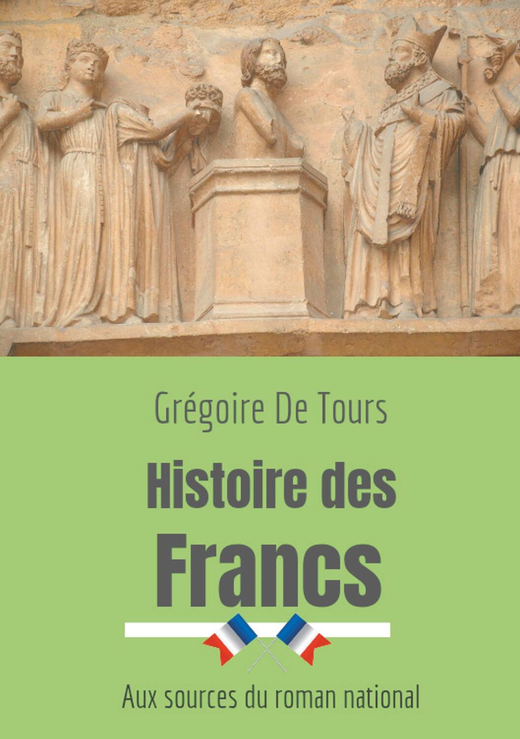 Cover: 9782322076710 | Histoire des Francs | Aux sources du roman national | Tours | Buch