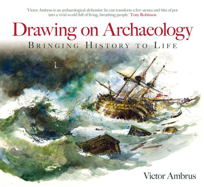 Cover: 9780752431444 | Drawing on Archaeology | Bringing History to Life | Victor Ambrus