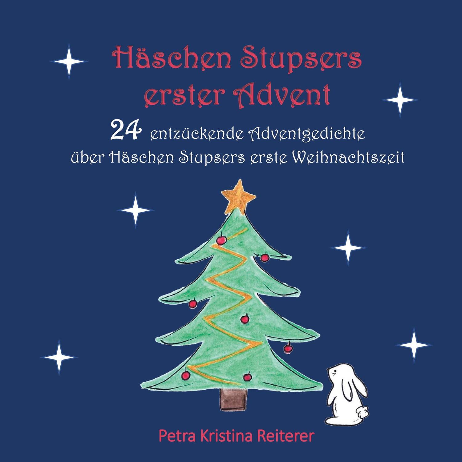 Cover: 9783757883225 | Häschen Stupsers erster Advent | Petra Kristina Reiterer | Taschenbuch