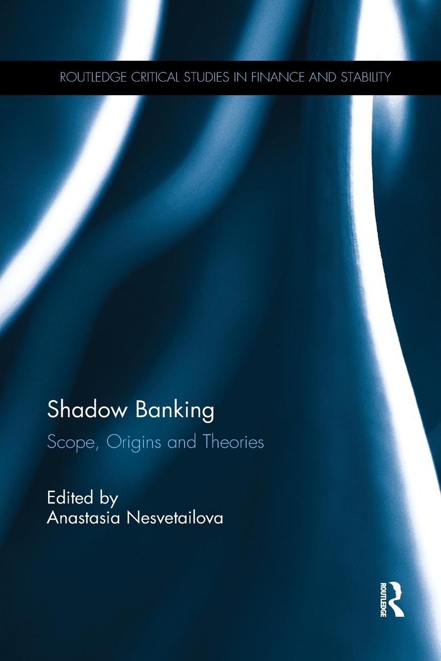 Cover: 9780367140373 | Shadow Banking | Scope, Origins and Theories | Anastasia Nesvetailova