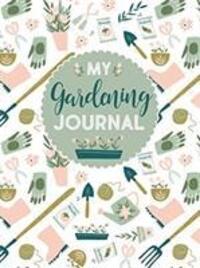 Cover: 9781641780773 | My Gardening Journal | Editors of Quiet Fox Designs | Taschenbuch