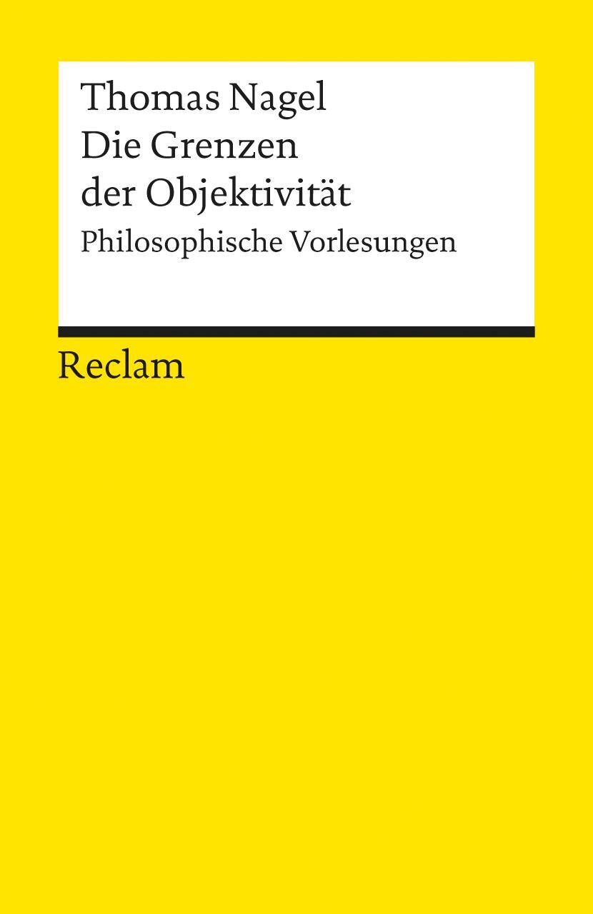 Cover: 9783150087213 | Die Grenzen der Objektivität | Philosophische Vorlesungen | Nagel