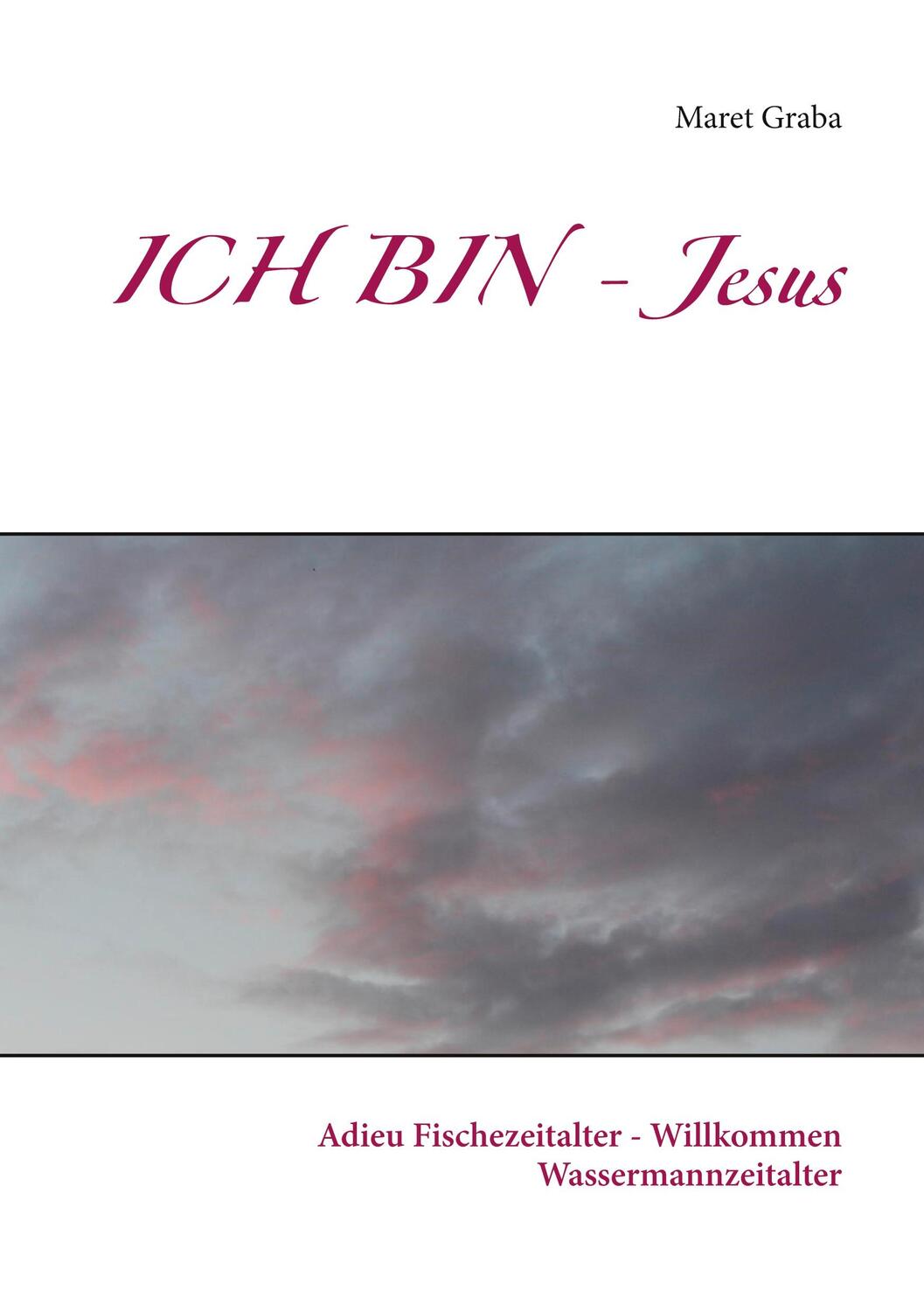 Cover: 9783751950848 | ICH BIN - Jesus | Maret Graba | Buch | HC gerader Rücken kaschiert
