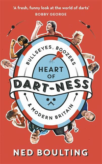 Cover: 9781788702119 | Heart of Dart-ness | Bullseyes, Boozers and Modern Britain | Boulting