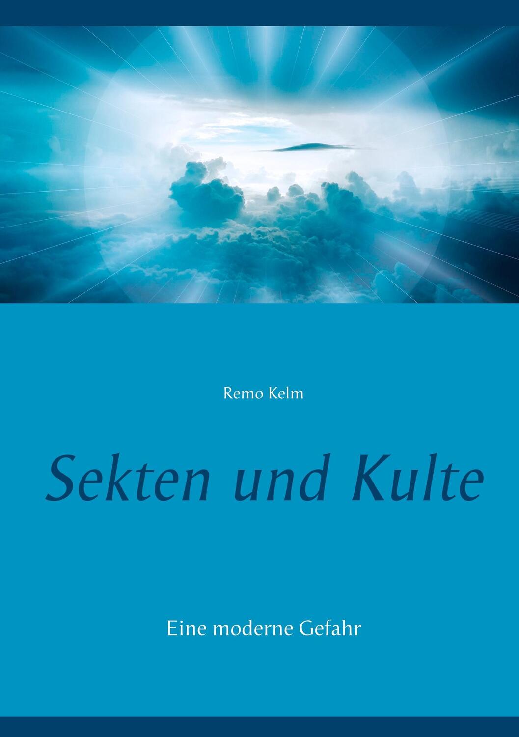 Cover: 9783740734091 | Sekten und Kulte | Eine moderne Gefahr | Remo Kelm | Taschenbuch