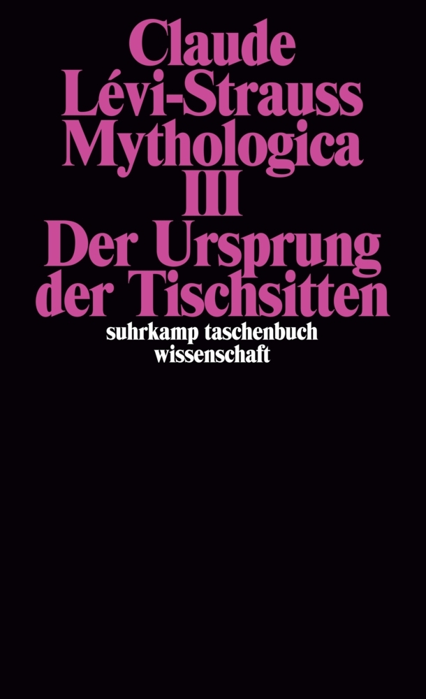 Cover: 9783518277690 | Mythologica III. Tl.3 | Der Ursprung der Tischsitten | Lévi-Strauss