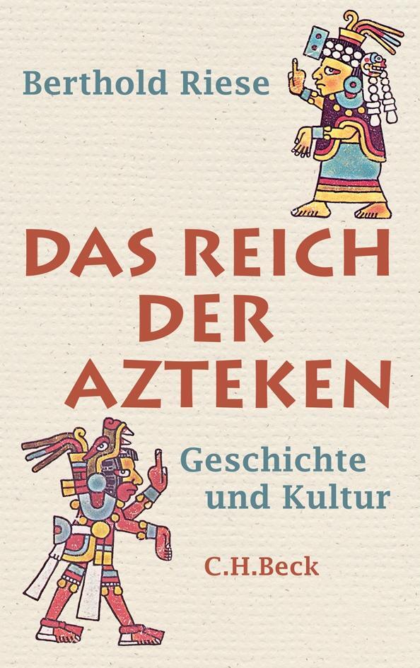 Cover: 9783406614002 | Das Reich der Azteken | Geschichte und Kultur | Berthold Riese | Buch