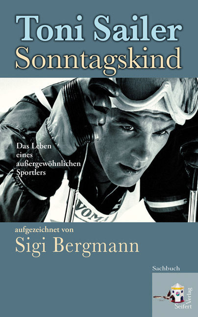 Cover: 9783902406576 | Toni Sailer Sonntagskind | Toni Sailer (u. a.) | Buch | 2009 | Seifert