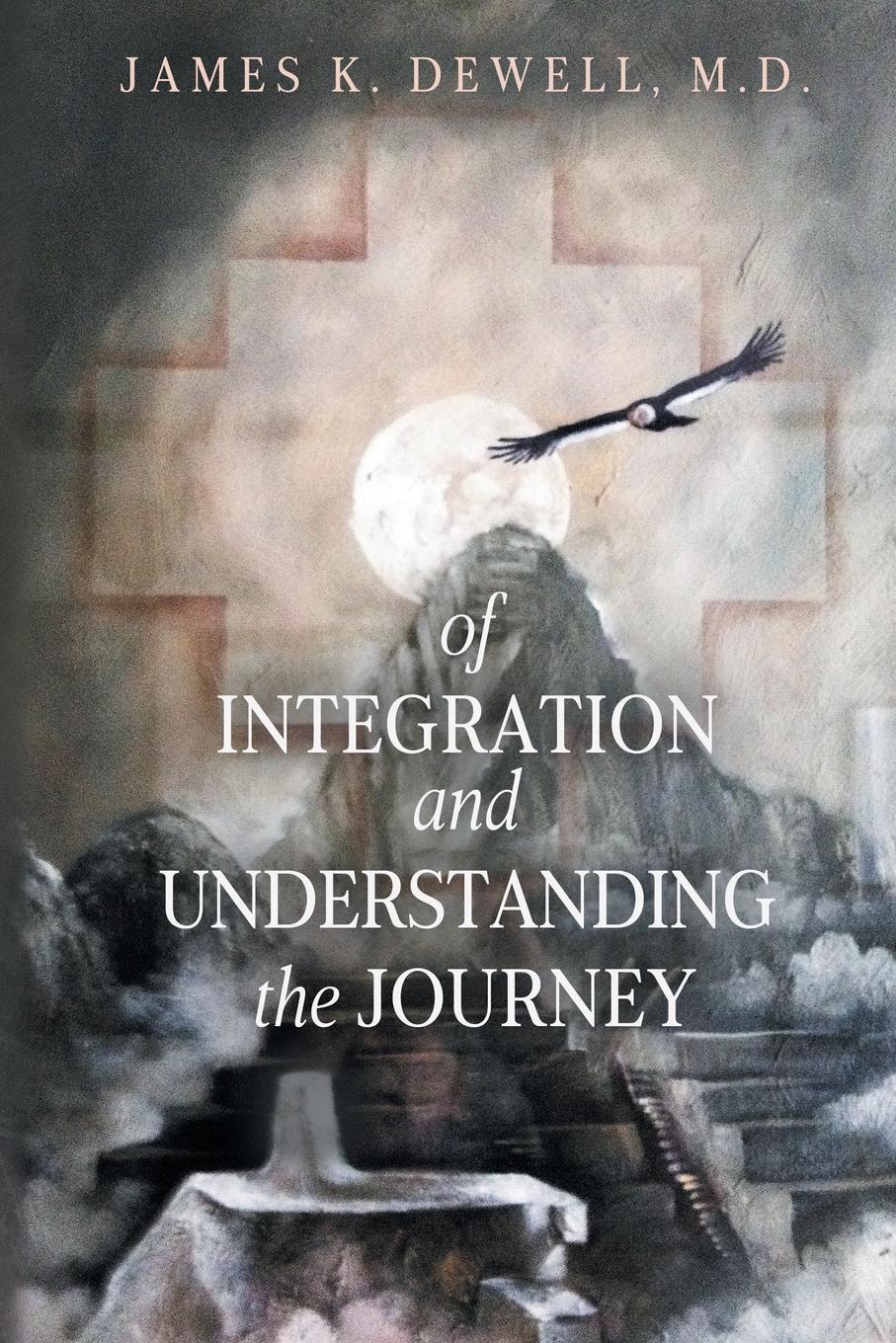 Cover: 9781734334210 | OF INTEGRATION AND UNDERSTANDING THE JOURNEY | James K. Dewell | Buch