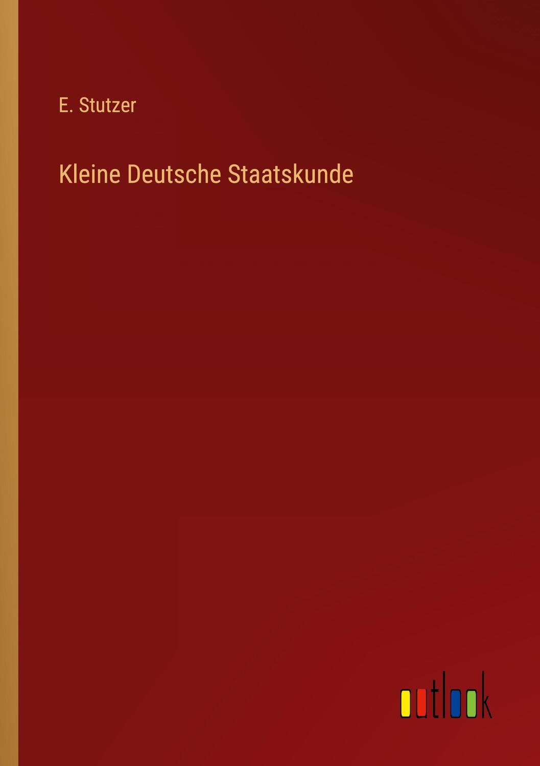 Cover: 9783368631581 | Kleine Deutsche Staatskunde | E. Stutzer | Taschenbuch | Paperback