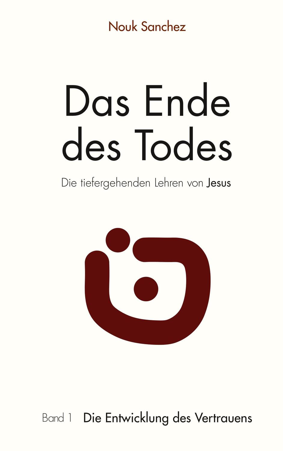 Cover: 9783746093277 | Das Ende des Todes - Die tiefergehenden Lehren von Jesus | Sanchez