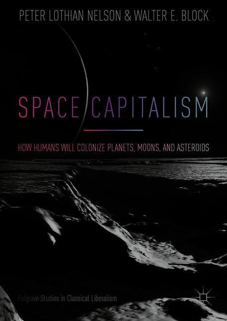 Cover: 9783319746500 | Space Capitalism | Walter E. Block (u. a.) | Taschenbuch | Paperback