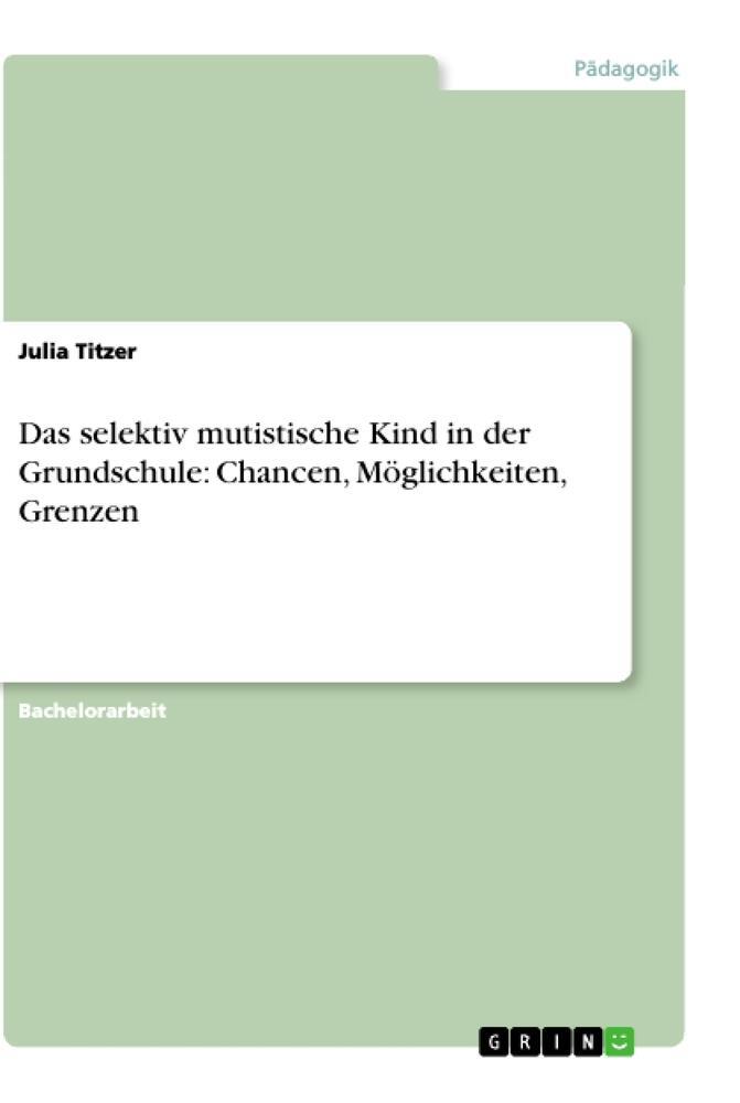 Cover: 9783656269052 | Das selektiv mutistische Kind in der Grundschule: Chancen,...