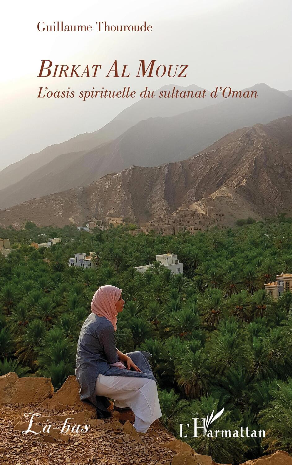 Cover: 9782343240800 | Birkat Al Mouz | L'Oasis spirituelle du Sultanat d'Oman | Thouroude