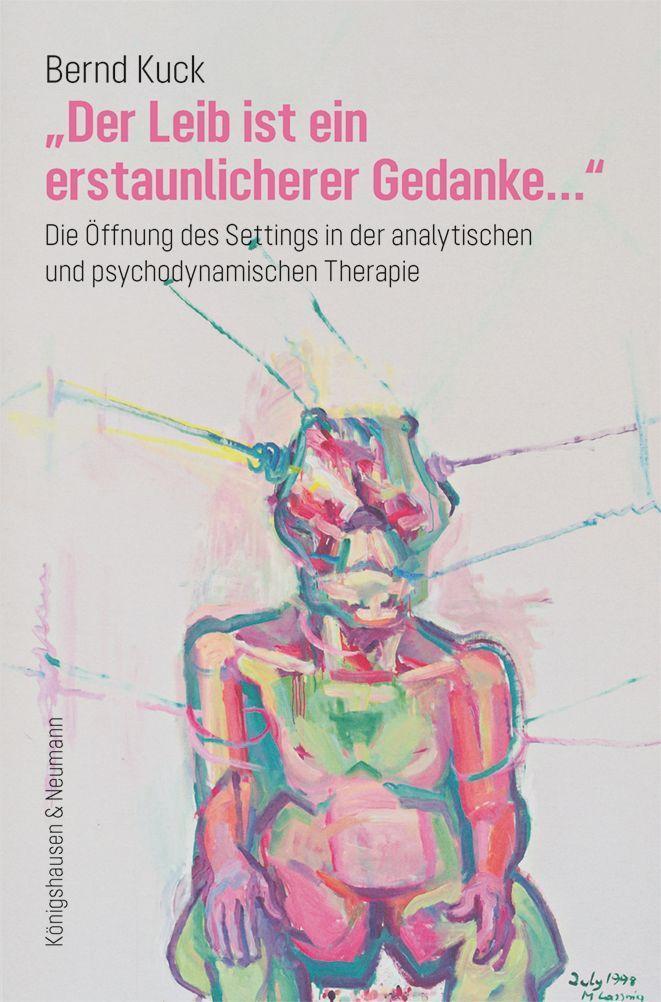 Cover: 9783826079603 | »Der Leib ist ein erstaunlicherer Gedanke...« | Bernd Kuck | Buch