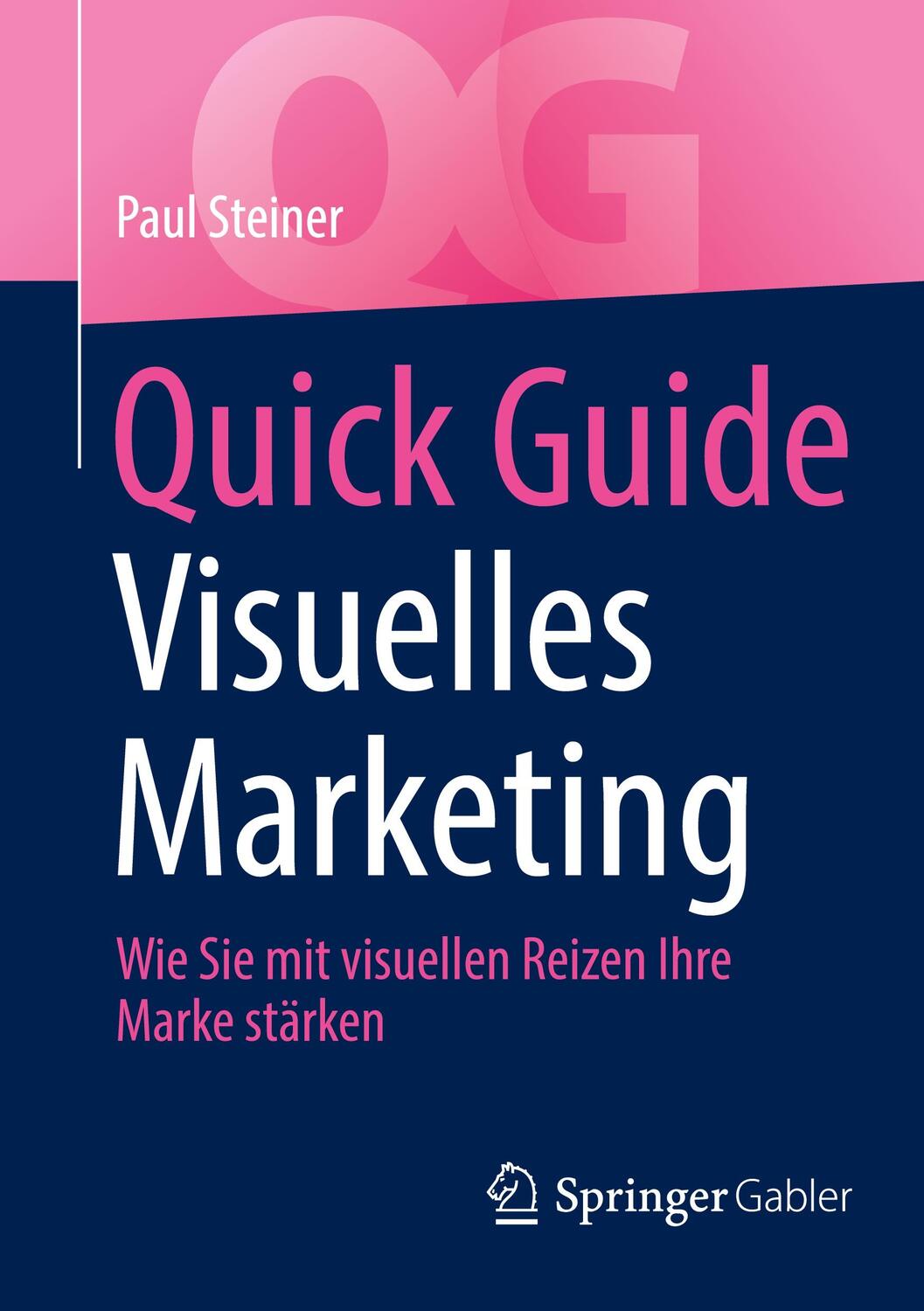 Cover: 9783658415358 | Quick Guide Visuelles Marketing | Paul Steiner | Taschenbuch | xiv