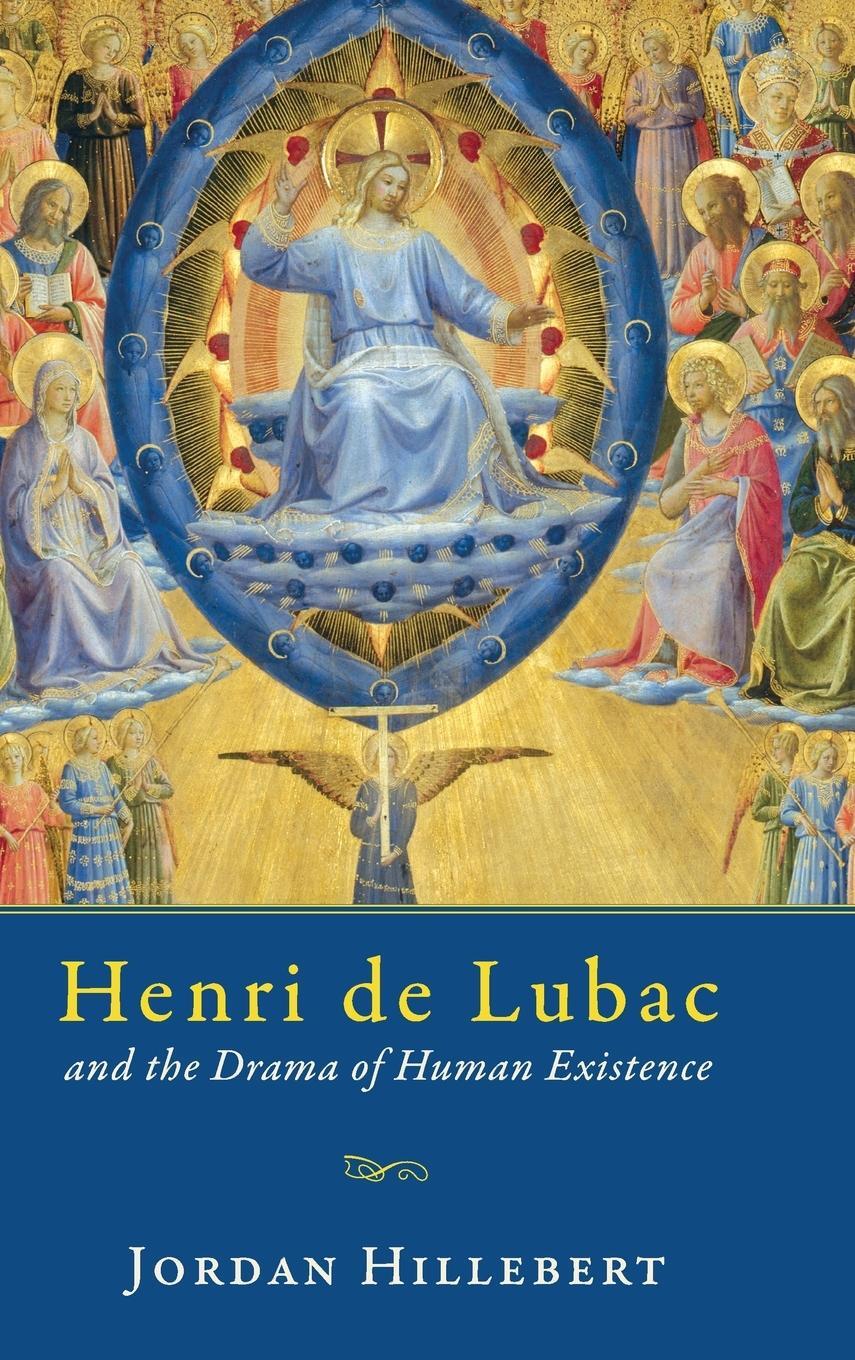 Cover: 9780268108571 | Henri de Lubac and the Drama of Human Existence | Jordan Hillebert