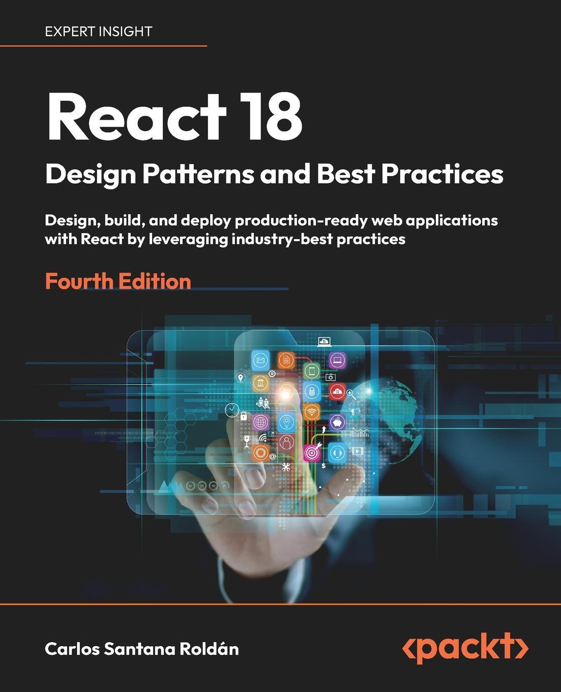 Cover: 9781803233109 | React 18 Design Patterns and Best Practices - Fourth Edition | Roldán