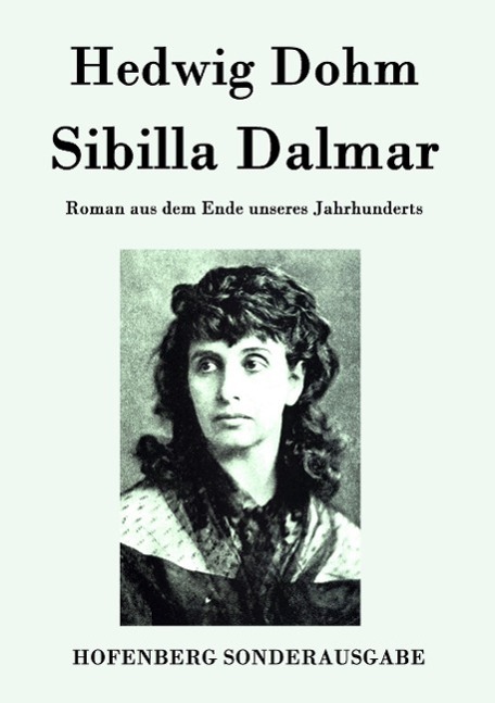 Cover: 9783843093729 | Sibilla Dalmar | Roman aus dem Ende unseres Jahrhunderts | Hedwig Dohm