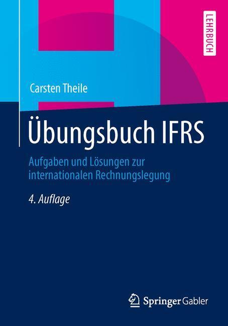 Cover: 9783658022570 | Übungsbuch IFRS | Carsten Theile | Taschenbuch | XXVII | Deutsch