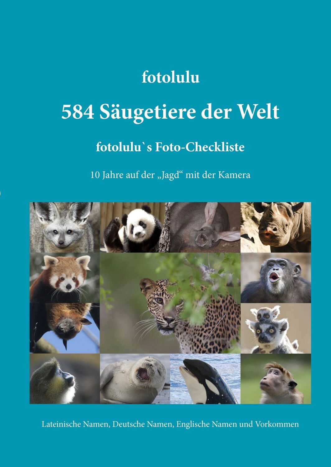 Cover: 9783743195196 | 584 Säugetiere der Welt | fotolulu's Foto-Checkliste | Fotolulu | Buch