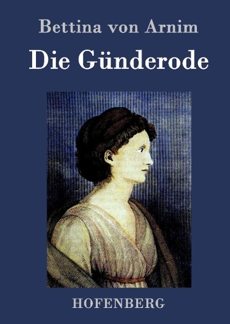 Cover: 9783843074490 | Die Günderode | Bettina Von Arnim | Buch | HC runder Rücken kaschiert