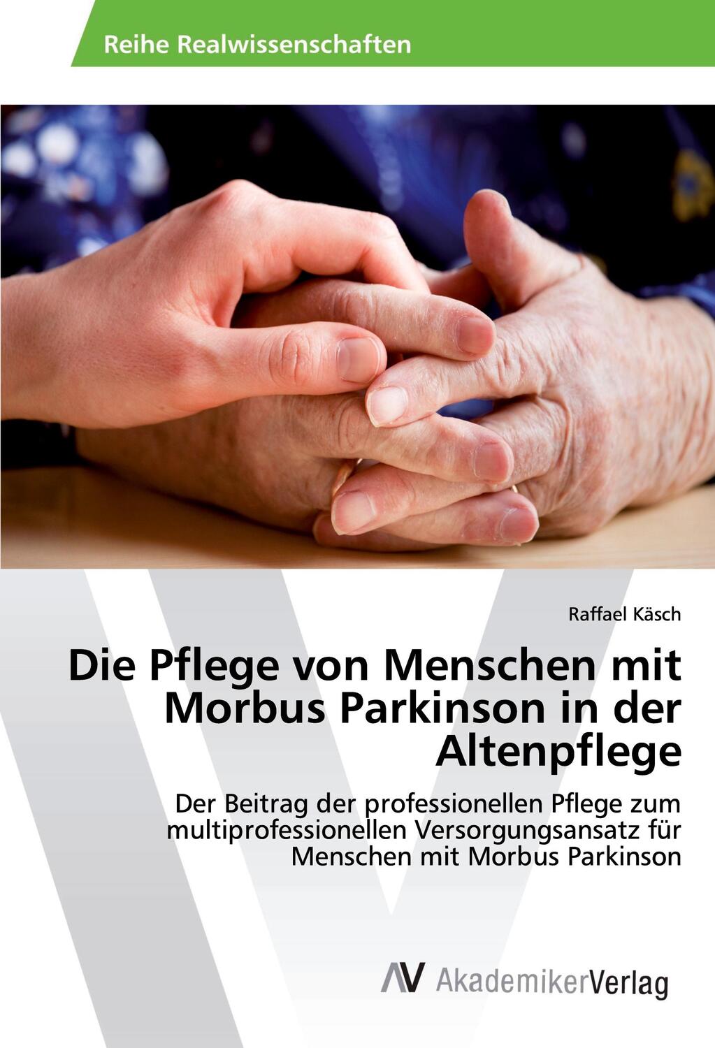 Cover: 9786202220231 | Die Pflege von Menschen mit Morbus Parkinson in der Altenpflege | Buch