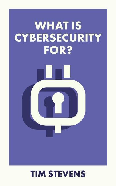 Cover: 9781529226959 | What Is Cybersecurity For? | Tim Stevens | Taschenbuch | Englisch