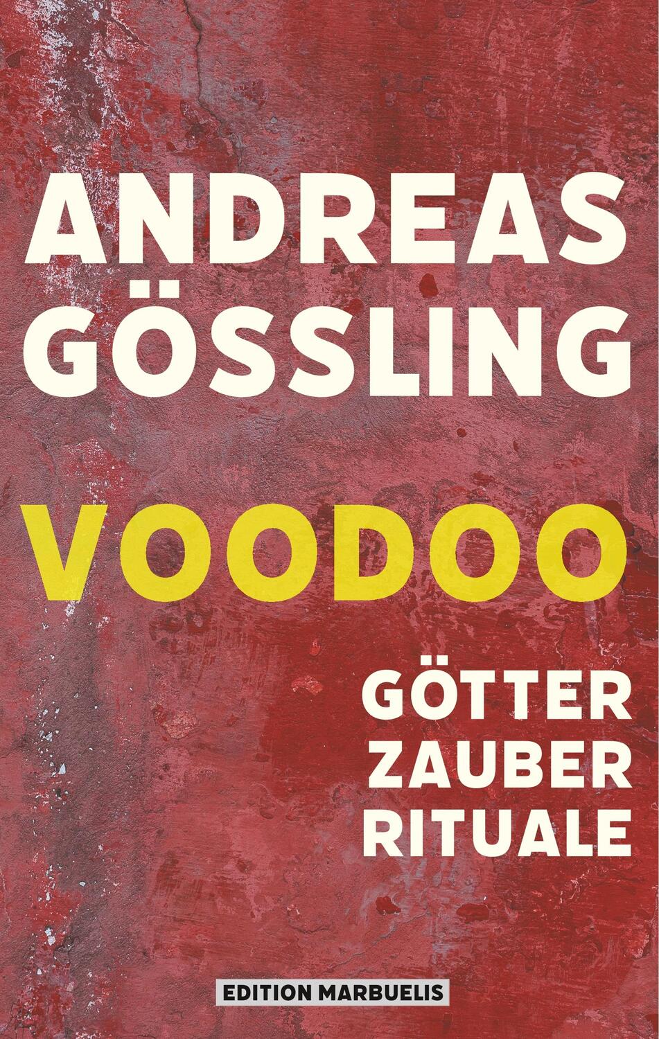 Cover: 9783944488431 | Voodoo | Götter, Zauber, Rituale | Andreas Gößling | Buch | 204 S.