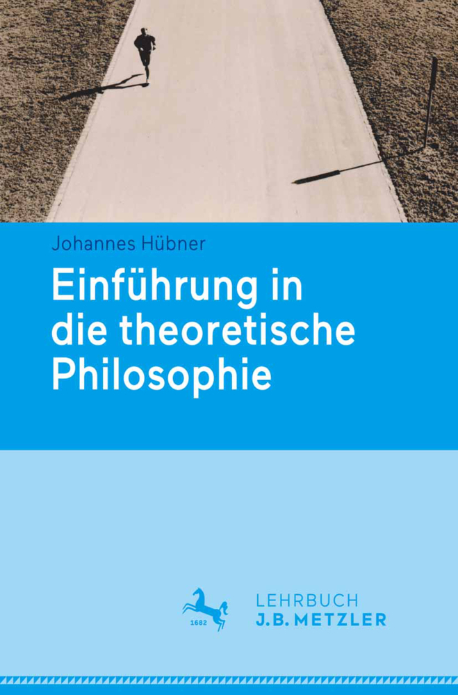 Cover: 9783476024398 | Einführung in die theoretische Philosophie; . | Johannes Hübner | Buch