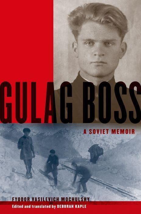 Cover: 9780199934867 | Gulag Boss | A Soviet Memoir | Fyodor Vasilevich Mochulsky | Buch