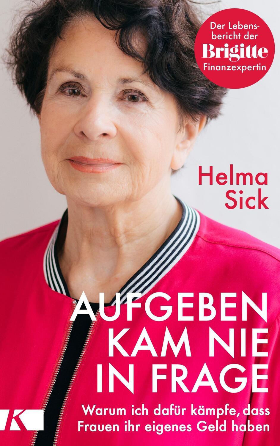 Cover: 9783466346844 | Aufgeben kam nie in Frage | Helma Sick | Buch | Deutsch | 2018 | Kösel