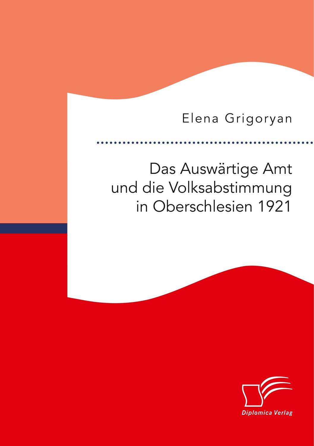 Cover: 9783961462315 | Das Auswärtige Amt und die Volksabstimmung in Oberschlesien 1921