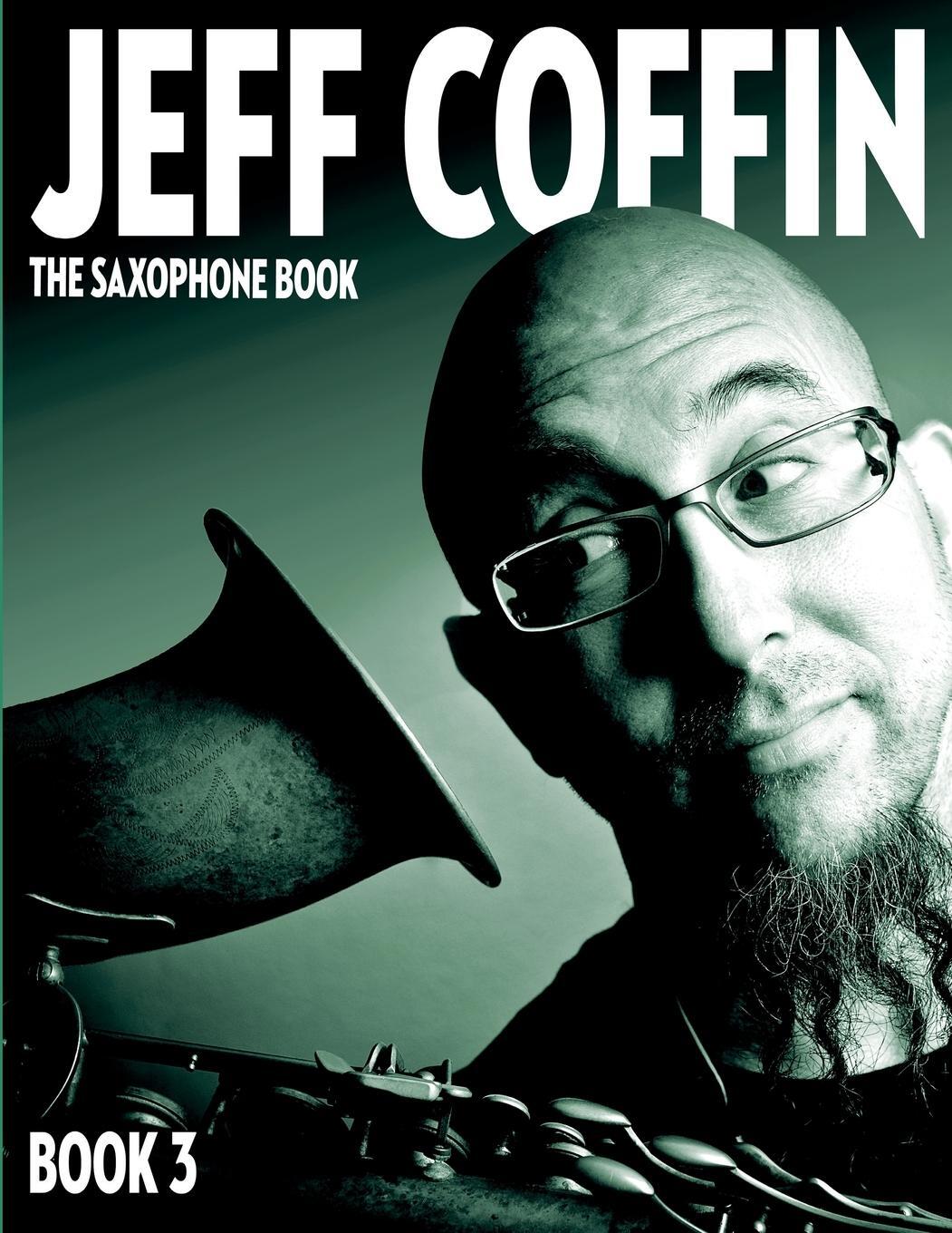Cover: 9780998073927 | The Saxophone Book | Book 3 | Jeff Coffin | Taschenbuch | Paperback