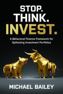 Cover: 9781264268382 | Stop. Think. Invest.: A Behavioral Finance Framework for Optimizing...