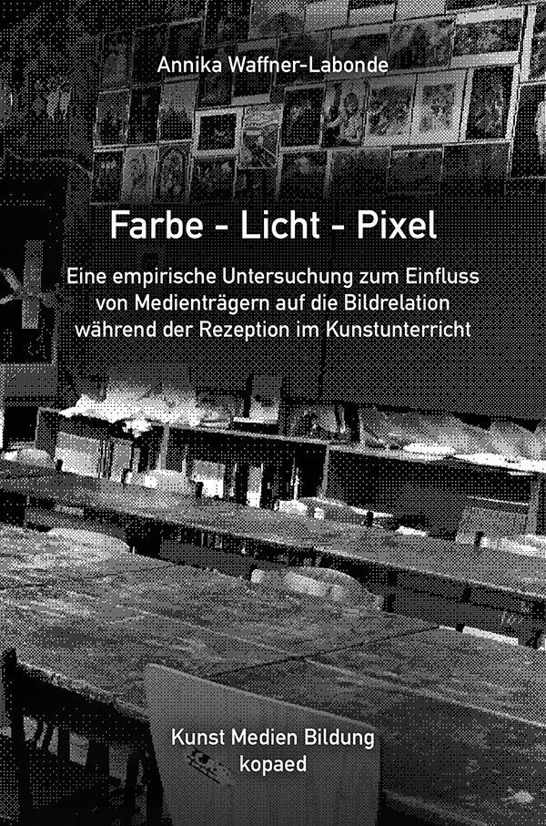 Cover: 9783968480664 | Farbe - Licht - Pixel | Annika Waffner-Labonde | Taschenbuch | Deutsch