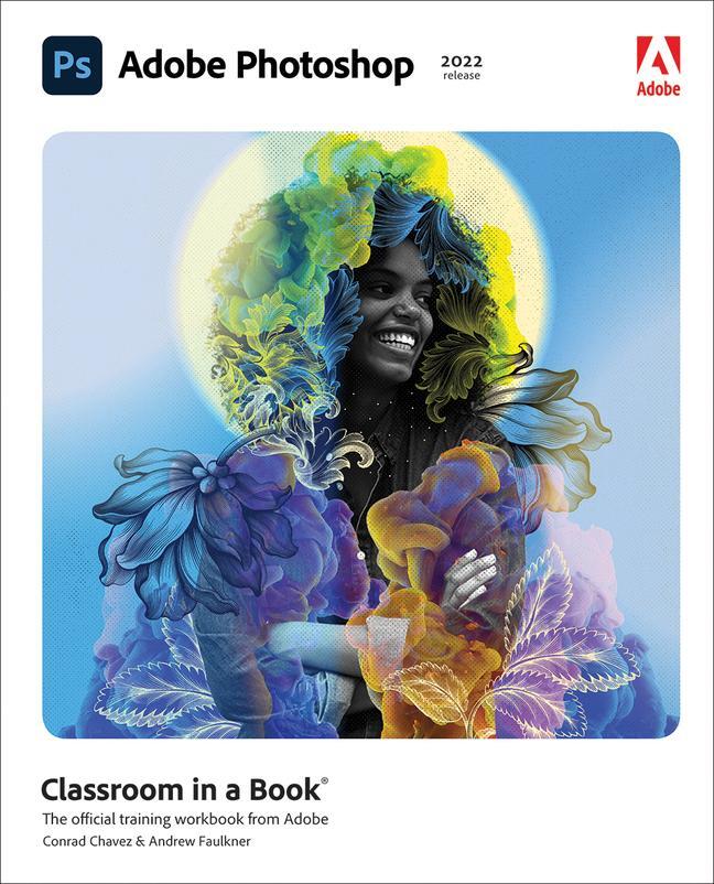 Cover: 9780137621101 | Adobe Photoshop Classroom in a Book (2022 release) | Chavez (u. a.)