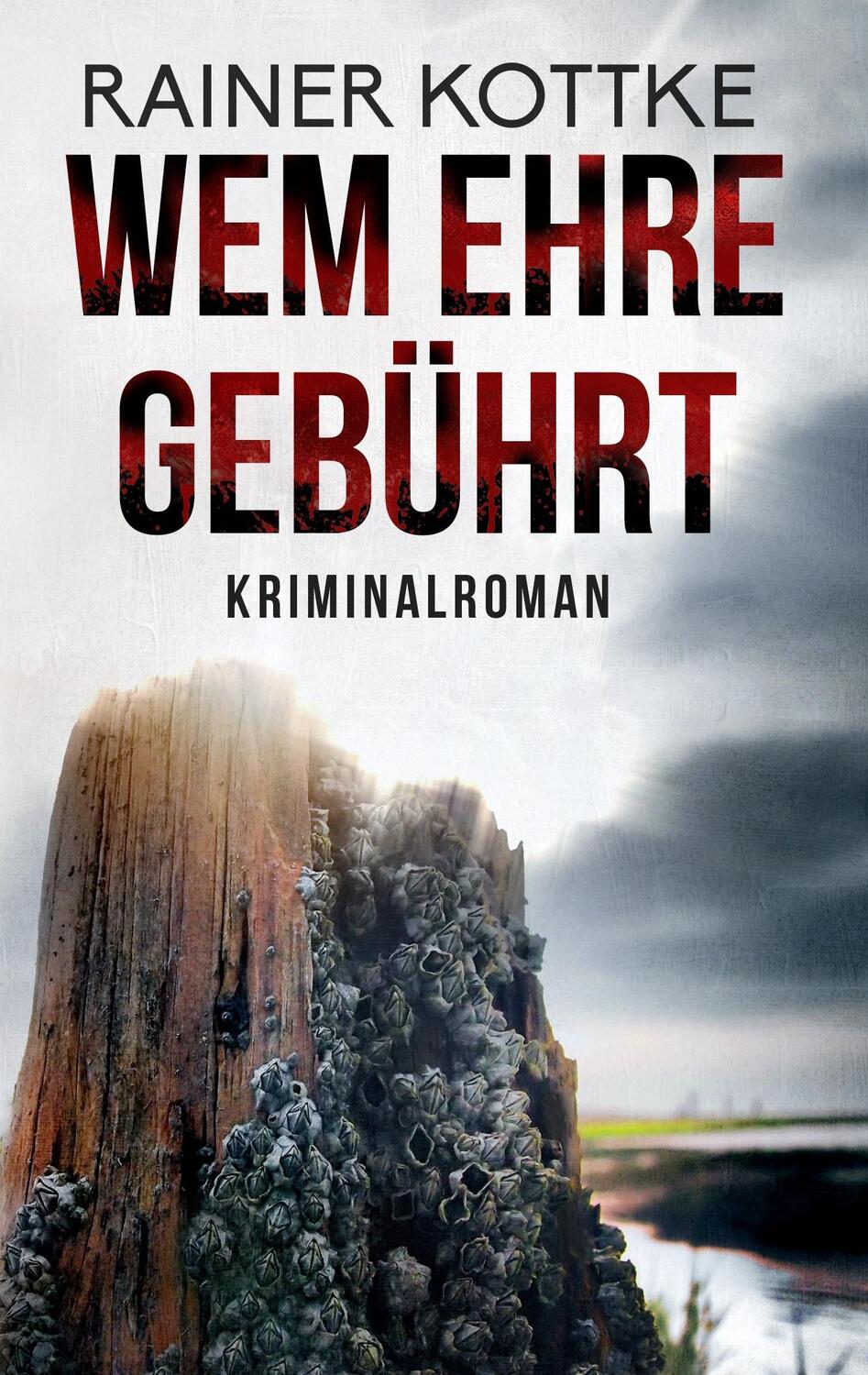 Cover: 9783752816358 | Wem Ehre gebührt | Kriminalroman | Rainer Kottke | Taschenbuch