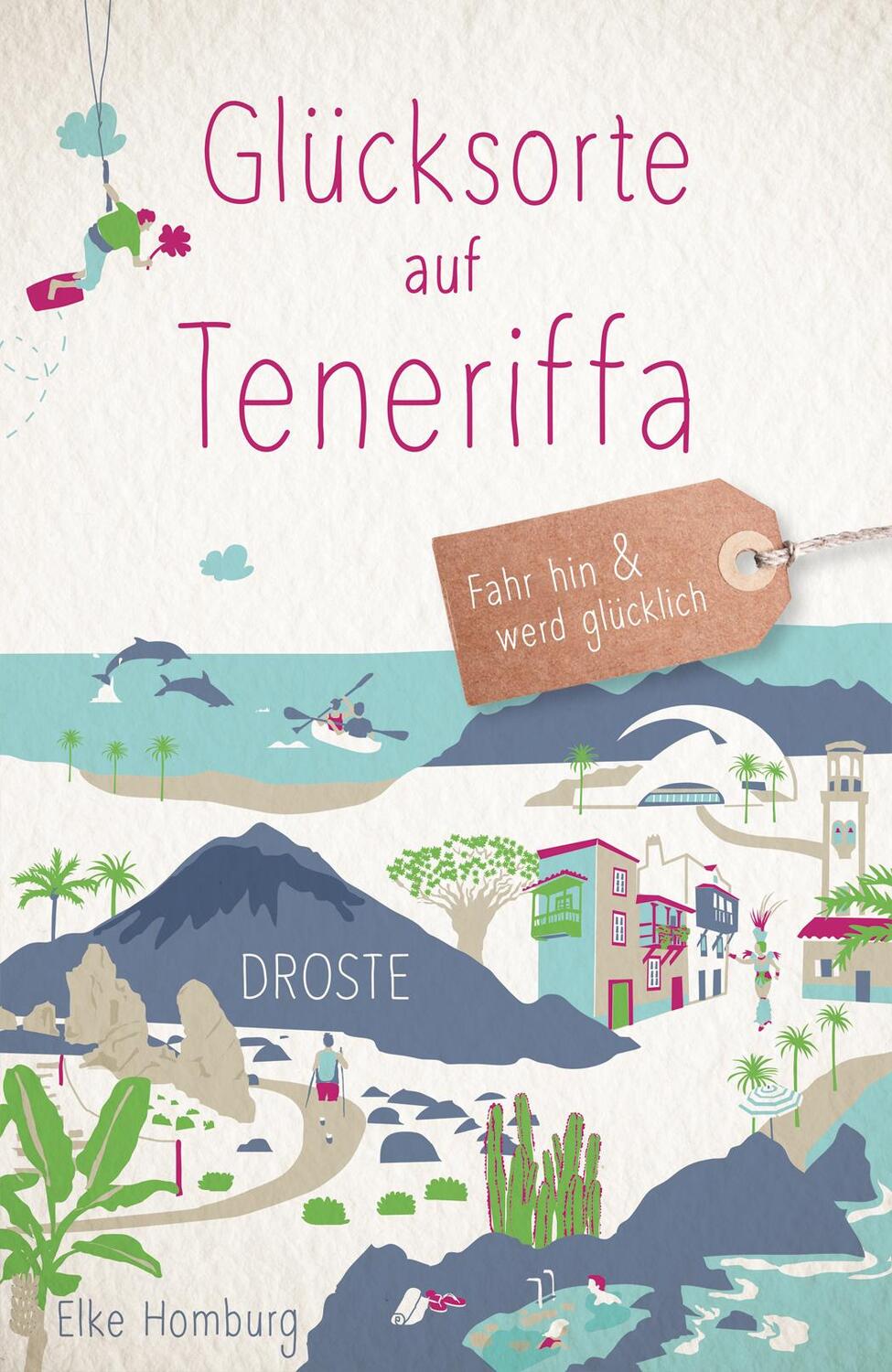 Cover: 9783770023981 | Glücksorte auf Teneriffa | Fahr hin &amp; werd glücklich | Elke Homburg