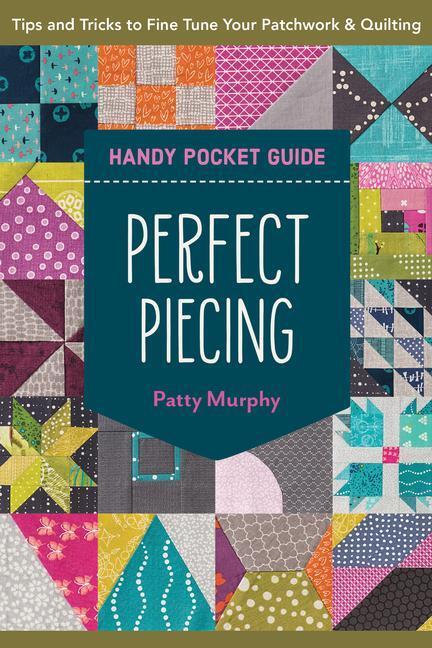 Cover: 9781644033609 | Perfect Piecing Handy Pocket Guide: Tips &amp; Tricks to Fine-Tune Your...