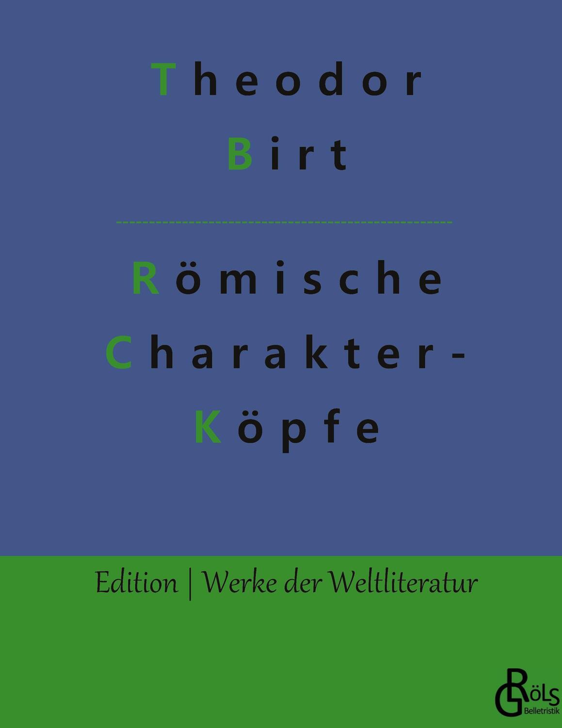 Cover: 9783966374996 | Römische Charakterköpfe | Biografien von Cato bis Marc Aurel | Birt