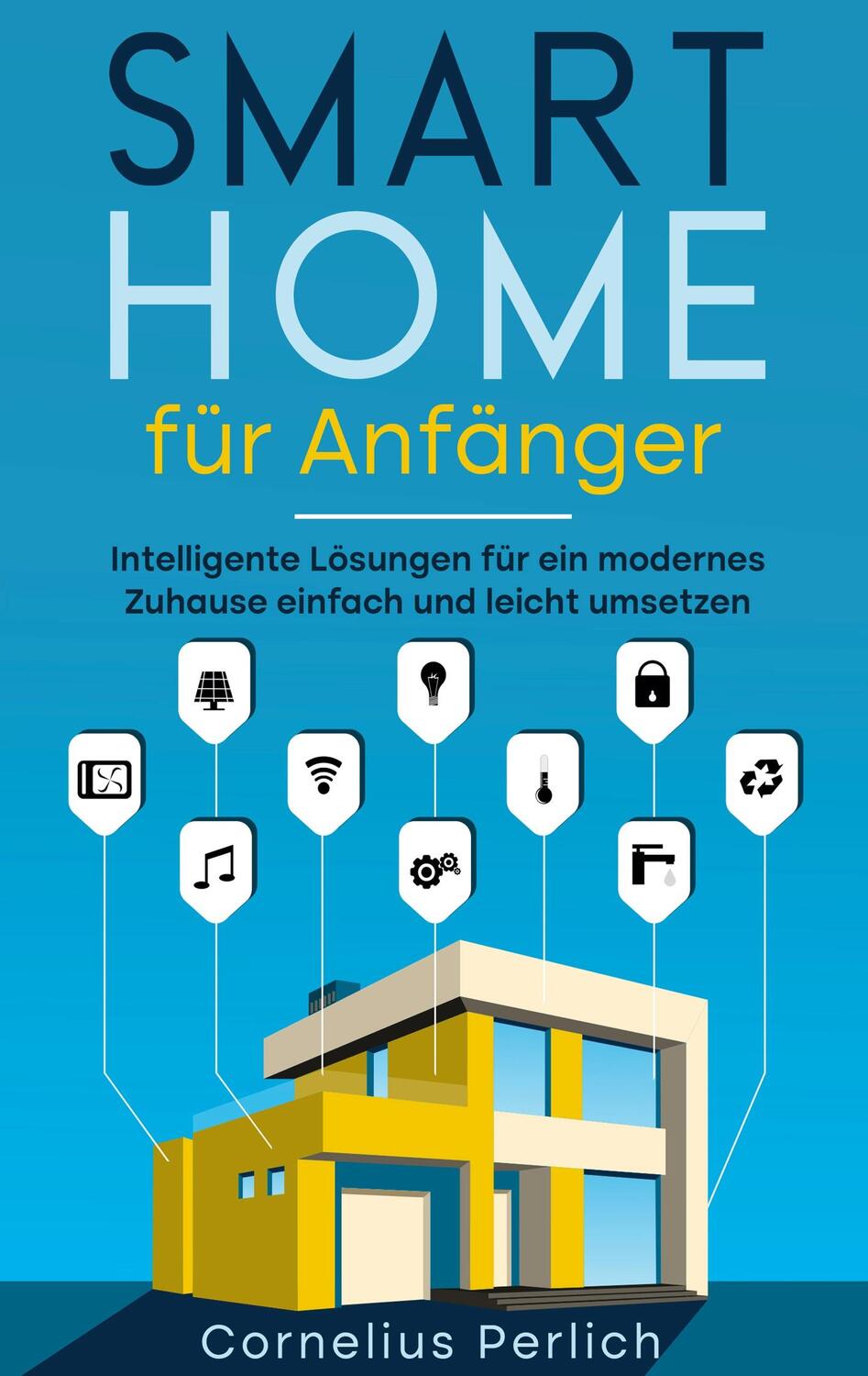 Cover: 9783756808526 | Smart Home für Anfänger | Cornelius Perlich | Taschenbuch | Paperback
