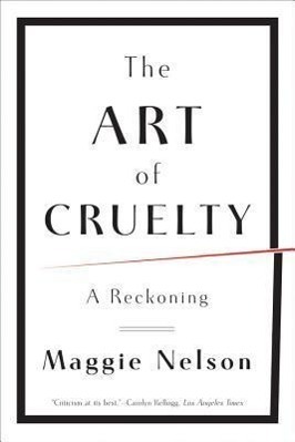 Cover: 9780393343144 | The Art of Cruelty | A Reckoning | Maggie Nelson | Taschenbuch | 2012