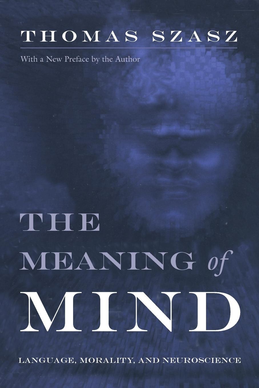 Cover: 9780815607755 | Meaning of Mind | Language, Morality, and Neuroscience | Thomas Szasz