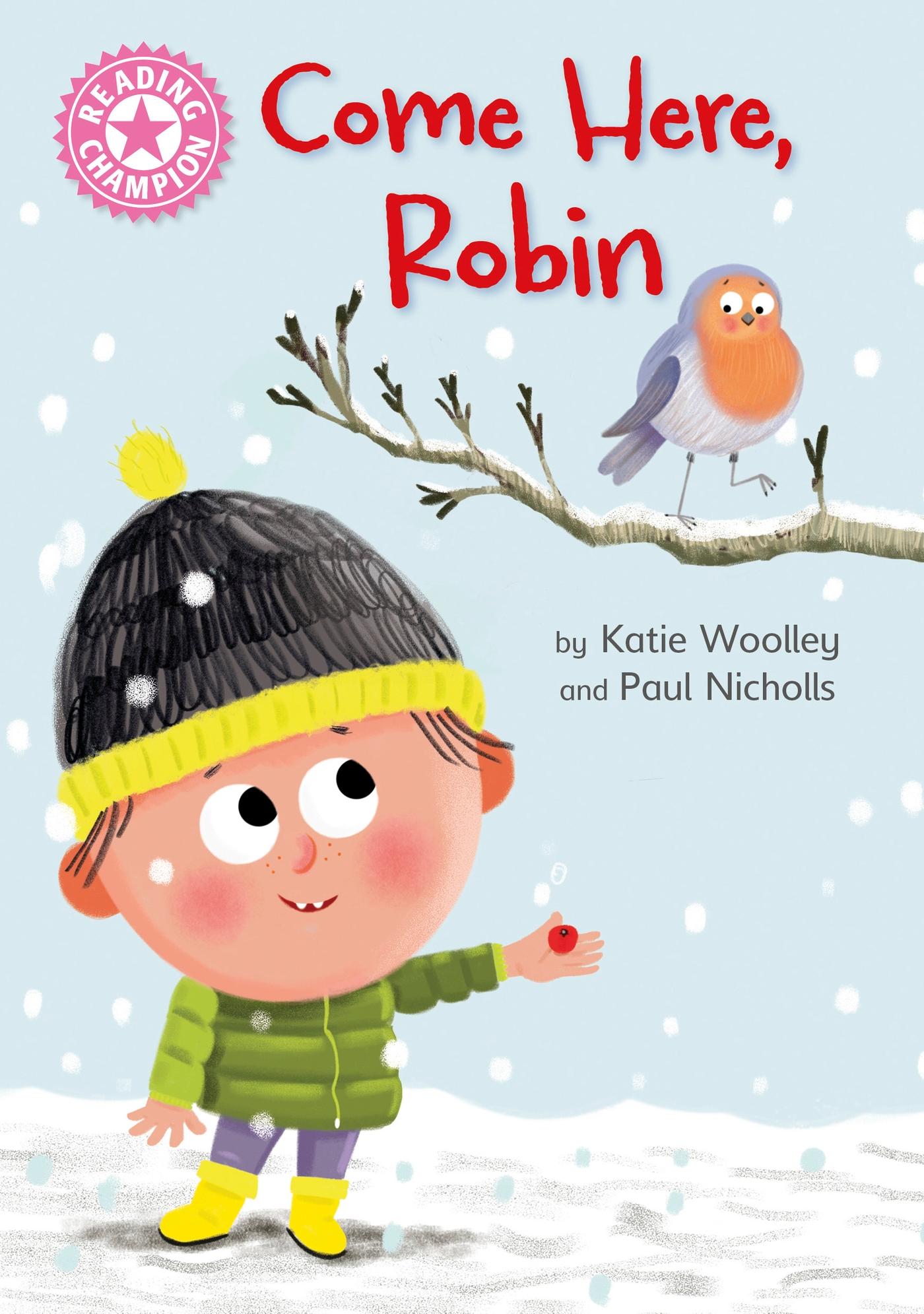 Cover: 9781445174525 | Reading Champion: Come Here, Robin | Independent Pink 1b | Woolley